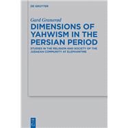 Dimensions of Yahwism in the Persian Period by Granerd, Gard, 9783110452112