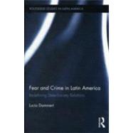 Fear and Crime in Latin America: Redefining State-Society Relations by Dammert; Lucfa, 9780415522113