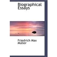 Biographical Essays by Muller, Friedrich Max, 9780559312113