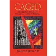 Caged : One Woman's Journey from Cult Abuse to Freedom by Hirsch, Robert E. Ph. D., 9780595712113