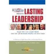 Nightly Business Report Presents Lasting Leadership What You Can Learn from the Top 25 Business People of our Times (paperback) by Pandya, Mukul; Shell, Robbie; Warner, Susan; Junnarkar, Sandeep; Brown, Jeffrey, 9780768682113