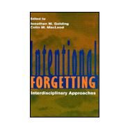 Intentional Forgetting: Interdisciplinary Approaches by Golding; Jonathan M., 9780805822113