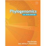 Phylogenomics: A Primer by DeSalle; Rob, 9780815342113