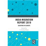 India Migration Report 2019: Diaspora in Europe by Rajan; S. Irudaya, 9781138602113