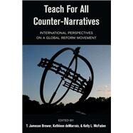 Teach for All Counter-narratives by Brewer, T. Jameson; Demarrais, Kathleen; Mcfaden, Kelly L., 9781433172113