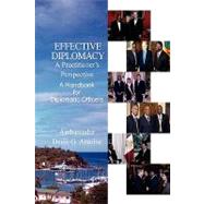 Effective Diplomacy : A Practitioner's Guide by Antoine, Denis, 9781436382113