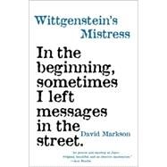 WITTGENSTEIN'S MISTRESS PA by MARKSON,DAVID, 9781564782113