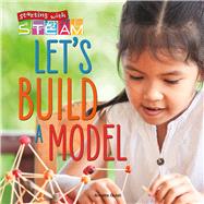 Let's Build a Model! by Gulati, Annette, 9781731612113