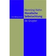 Moralische Selbstachtung by Hahn, Henning, 9783110202113