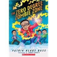 The Zero Degree Zombie Zone by Bass, Patrik Henry; Craft, Jerry, 9780545132114