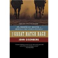 The Great Match Race: When North Met South in America's First Sports Spectacle by Eisenberg, John, 9780618872114