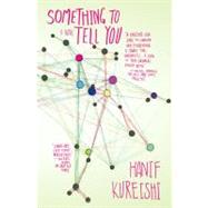 Something to Tell You A Novel by Kureishi, Hanif, 9781416572114