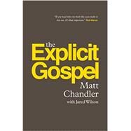 The Explicit Gospel by Chandler, Matt; Wilson, Jared (CON), 9781433542114