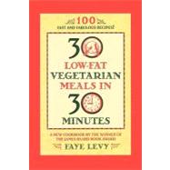 30 Low-Fat Vegetarian Meals in 30 Minutes by Levy, Faye, 9780446672115