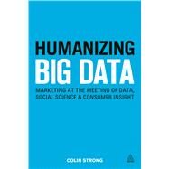 Humanizing Big Data by Strong, Colin, 9780749472115