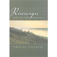 Riverscapes and National Identities by Cusack, Tricia, 9780815632115