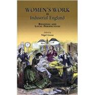 Women's Work in Industrial England Regional and Local Perspectives by Goose, Nigel, 9780954162115