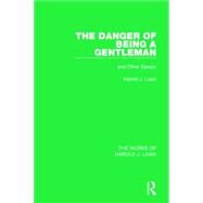 The Danger of Being a Gentleman (Works of Harold J. Laski): And Other Essays by Laski; Harold J., 9781138822115