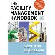 The Facility Management Handbook by Kathy Roper ; Richard Payant, 9781400242115