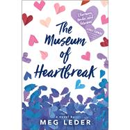 The Museum of Heartbreak by Leder, Meg, 9781481432115