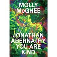 Jonathan Abernathy You Are Kind A Novel by McGhee, Molly, 9781662602115
