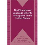 The Education of Language Minority Immigrants in the United States by Wiley, Terrence G.; Lee, Jin Sook; Rumberger, Russell W., 9781847692115