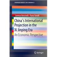 China's International Projection in the Xi Jinping Era by Lorenzo Bencivelli; Flavia Tonelli, 9783030542115