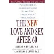 The New Love and Sex After 60 Completely Revised and Updated by Butler, Robert N.; Lewis, Myrna I., 9780345442116