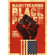 Mainstreaming Black Power by Davies, Tom Adam, 9780520292116