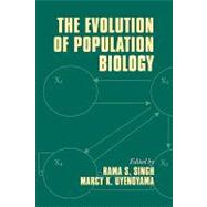 The Evolution of Population Biology by Edited by Rama S. Singh , Marcy K. Uyenoyama, 9780521112116