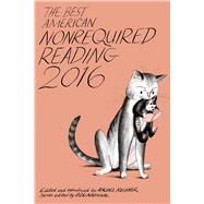 The Best American Nonrequired Reading 2016 by Kushner, Rachel, 9780544812116