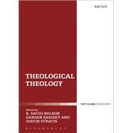 Theological Theology by Nelson, R. David; Sarisky, Darren; Stratis, Justin, 9780567682116