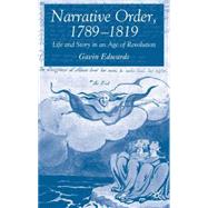Narrative Order, 1789-1819 Life and Story in an Age of Revolution by Edwards, Gavin, 9781403992116
