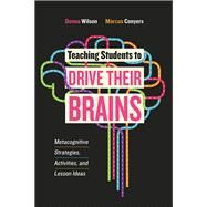 Teaching Students to Drive Their Brains by Donna Wilson, 9781416622116