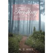The Twisting Path of Life: A Collection of Poetry and Short Stories by Hill, M. T., 9781458202116