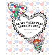 Be My Valentine Coloring Book by Wilson, Leslie, 9781523232116