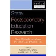 State Postsecondary Education Research: New Methods to Inform Policy And Practice by Shaw, Kathleen M.; Heller, Donald E., 9781579222116
