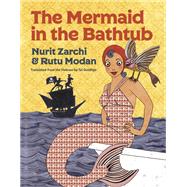 The Mermaid in the Bathtub by Zarchi, Nurit; Modan, Rutu; Goldfajn, Tal, 9781632062116