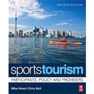 Sports Tourism, 2e : Participants, policy and Providers by Weed, Mike; Bull, Chris, 9780080942117