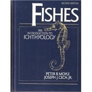 Fishes : An Introduction to Ichthyology by Moyle, Peter B.; Cech, Joseph J., Jr., 9780133192117