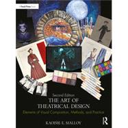 The Art of Theatrical Design: Elements of Visual Composition, Methods, and Practice by Kaoime E. Malloy, 9780367902117