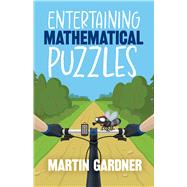 Entertaining Mathematical Puzzles by Gardner, Martin, 9780486252117