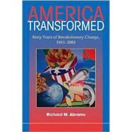America Transformed: Sixty Years of Revolutionary Change, 1941–2001 by Richard M. Abrams, 9780521722117