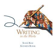 Writing in the Works Rhetoric, Reader, and Handbook for College and Beyond by Blau, Susan; Burak, Kathryn, 9780618222117