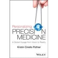 Personalizing Precision Medicine A Global Voyage from Vision to Reality by Pothier, Kristin Ciriello, 9781118792117