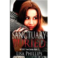 Sanctuary Buried by Phillips, Lisa, 9781505882117
