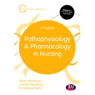 Pathophysiology and Pharmacology in Nursing by Ashelford, Sarah; Raynsford, Justine; Taylor, Vanessa, 9781526432117