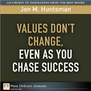 Values Don't Change, Even as You Chase Success by Huntsman, Jon, 9780137072118
