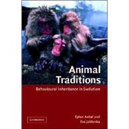 Animal Traditions: Behavioural Inheritance in Evolution by Eytan Avital , Eva Jablonka, 9780521022118