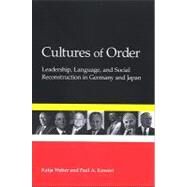 Cultures of Order : Leadership, Language, and Social Reconstruction in Germany and Japan by Kowert, Paul A.; Weber, Katja, 9780791472118